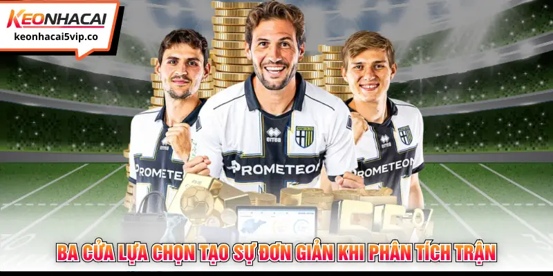 Ba cửa lựa chọn tạo sự đơn giản khi phân tích trận