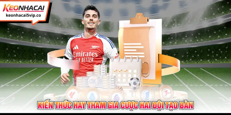Kiến thức hay tham gia cược hai đội tạo bàn